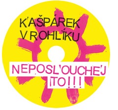 detail KAŠPÁREK V ROHLÍKU - NEPOSLOUCHEJ TO! - CD